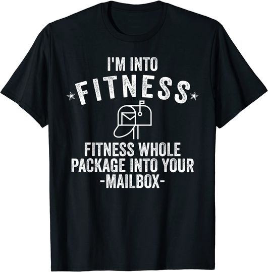 Funny I'm Into Fitness Cool Mail Postman Postal Worker Gift T-Shirt