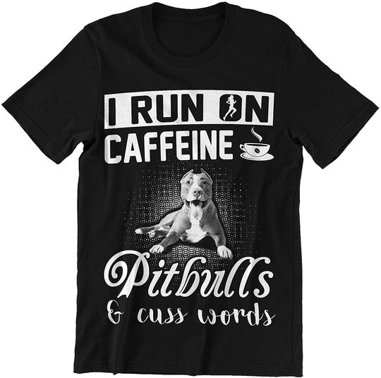 Pitbull I Run On Caffeine Pitbulls Shirt
