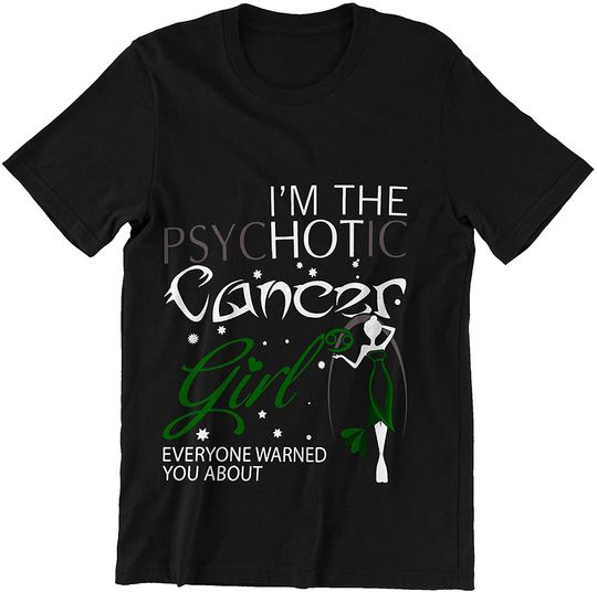 Psychotic Cancer Girl Zodiac Cancer Shirt