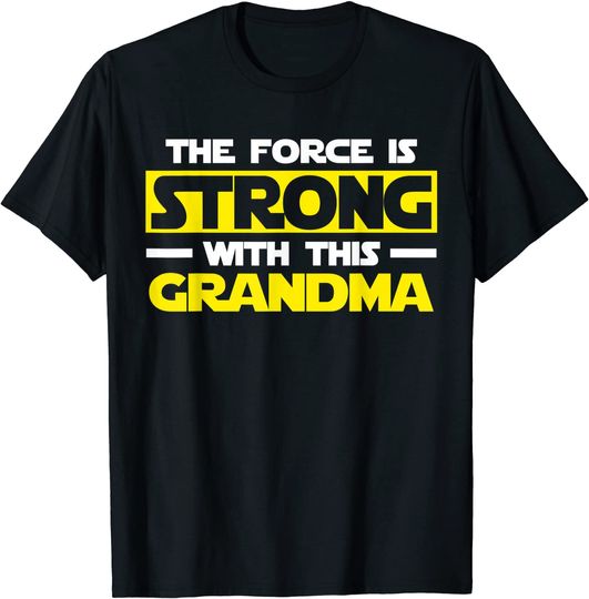 The Force Is Strong With This My Grandma T-Shirt