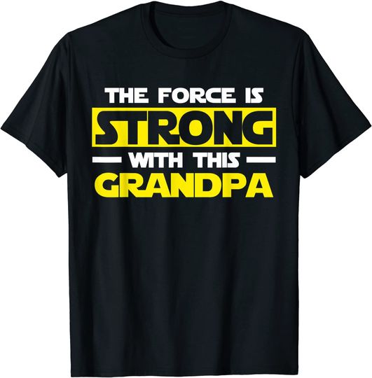 The Force Is Strong With This My Grandpa T-Shirt