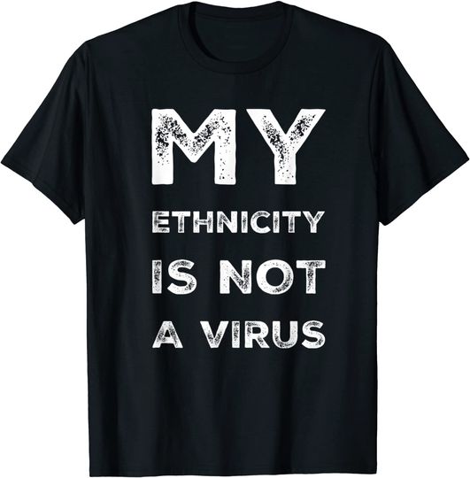 Stop Hate Asian Men's T Shirt My Ethnicity Is Not Virus