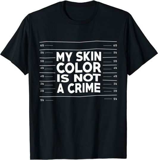 My Skin Color Is Not A Crime Tshirt Black Empowerment