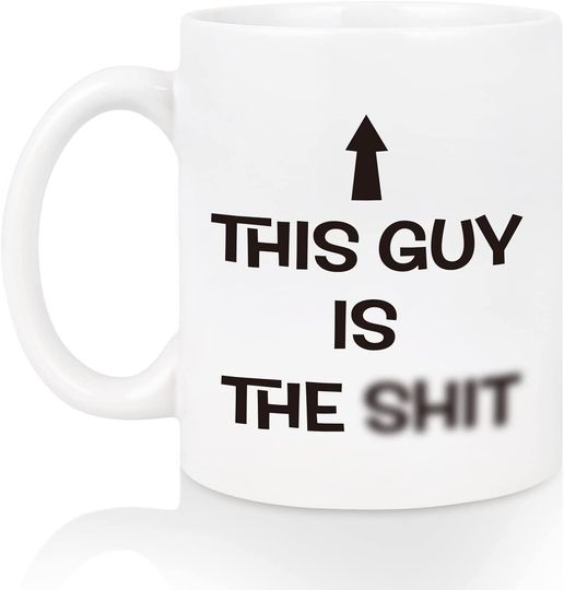 This Guy Is The Shit Ceramic Novelty Coffee Mug