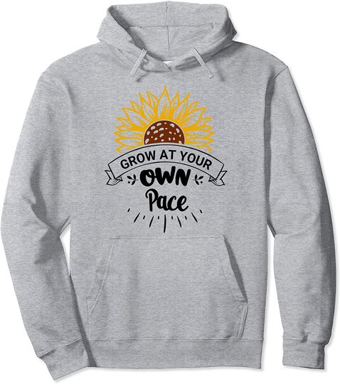 Grow at Your Own Pace Plants Sunflower Shirt,Flower Plant Pullover Hoodie