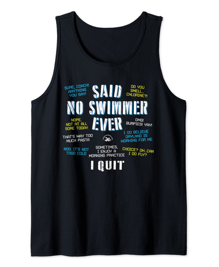 Said No Swimmer Ever Competitive Swimming Quotes And Sayings Tank Top