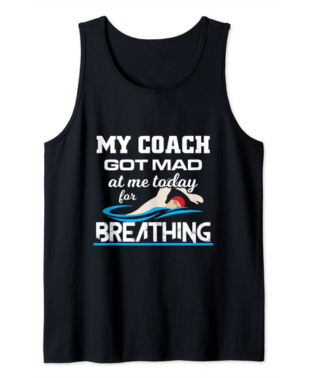 My Coach Got Mad At Me Swimming Quotes Tank Top