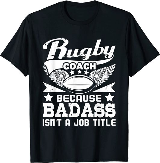 Rugby Coach Because Badass Isn't A Job Title - Rugby Quote T-Shirt