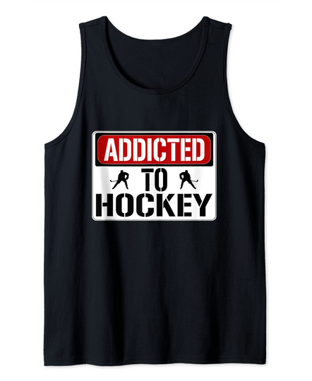 Hockey Player Addicted To Hockey Quote Street Sign Tank Top