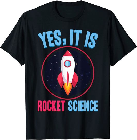 Space - Yes It Is Rocket Science - Model Rockets T-Shirt