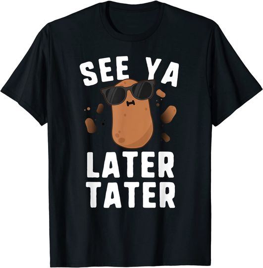 Potato Shirts For Men Boys Kids See Ya Later Tater T-Shirt