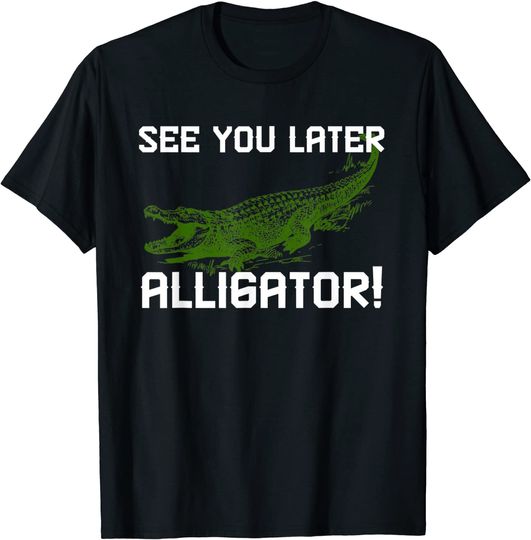 See You Later Alligator Retro Gift T-Shirt