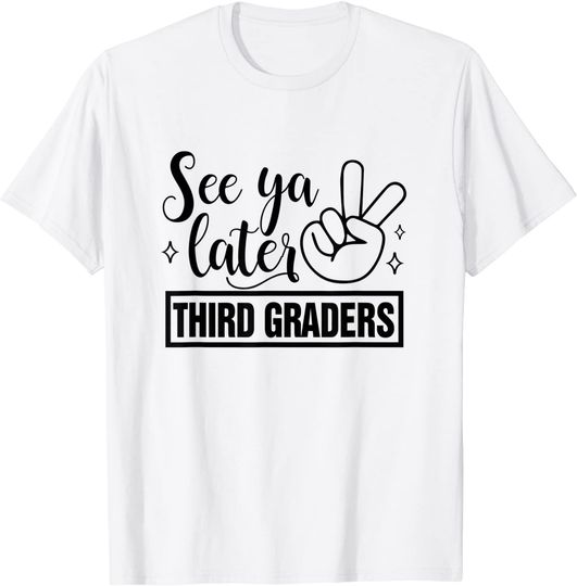 See Ya Later Third 3rd Grade Teacher Last Day Of School T-Shirt