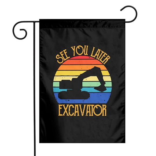 See Ya Later Excavator  holiday courtyard flag suitable for all seasons polyester material garden flag