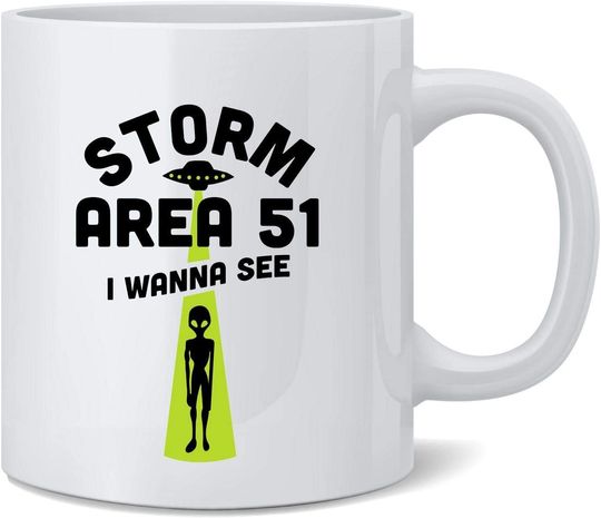 Poster Foundry Storm Area 51 I Wanna See Meme Them Aliens UFO Ceramic Coffee Mug Tea Cup