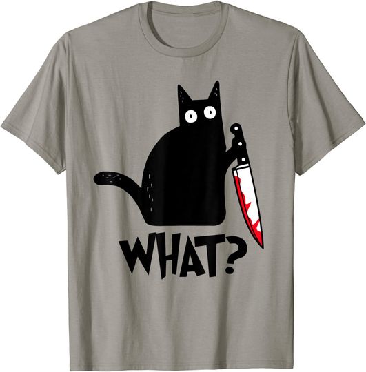 Cat What?  Black Cat Murderous Cat With Knife T Shirt