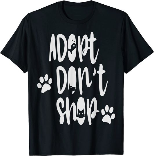 Adopt Don't Shop Dog Cat & Fish Quote Adopt Animals T-Shirt