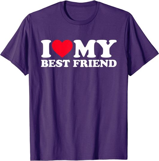 I Love My Best Friend I Heart My Best Friend BFF T-Shirt