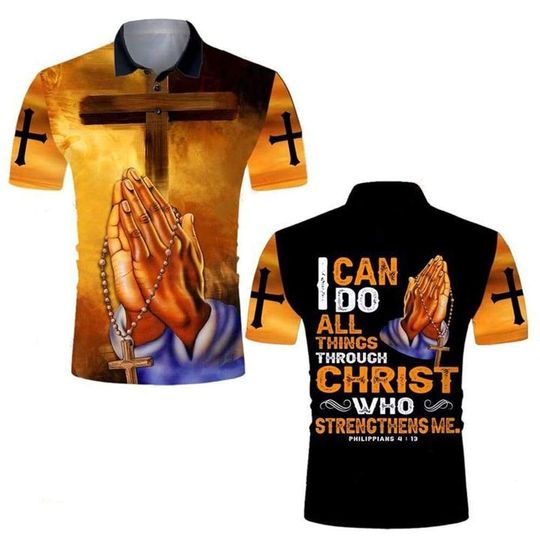 I CAN DO ALL THINGS THROUGH CHRIST WHO STRENGTHENS ME POLO SHIRTS