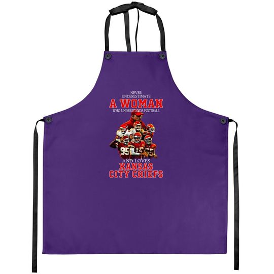 Never Underestimate A Woman Who Loves Chiefs Apron