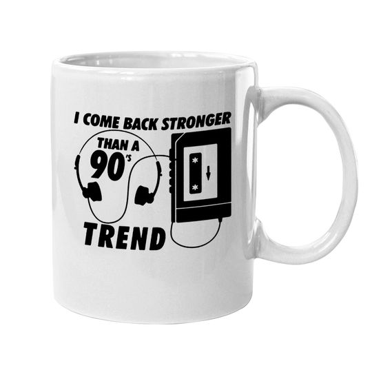 I Come Back Stronger Than A 90s Trend Mp3 Coffee Mug