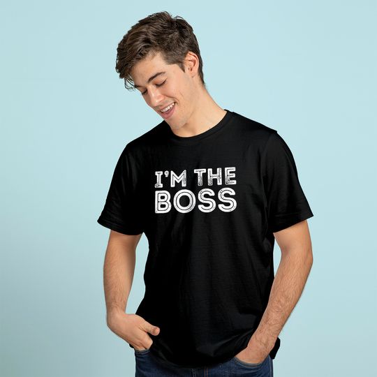 Im The Boss, Boss Day Gift for Manager or CEO T-Shirt