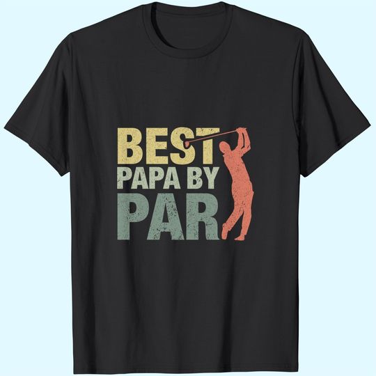 Funny Best Papa By Par Father's Day Golf Shirt Gift Grandpa T-Shirt