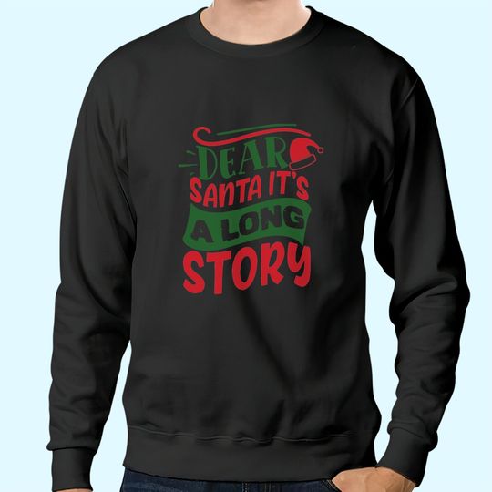 Dear Santa It's A Long Story Essential Sweatshirts