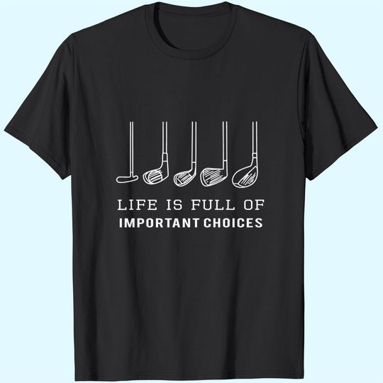 Funny Life is Full Of Important Choices Golf Clubs Design Premium T-Shirt