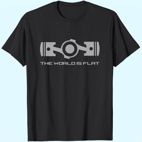 The World Is Flat Opposed Cylinder Engine Flat Earth T-Shirt