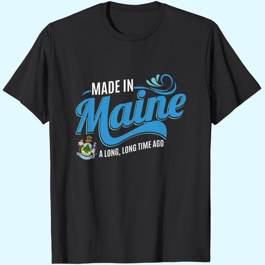 Made In Maine T Shirt