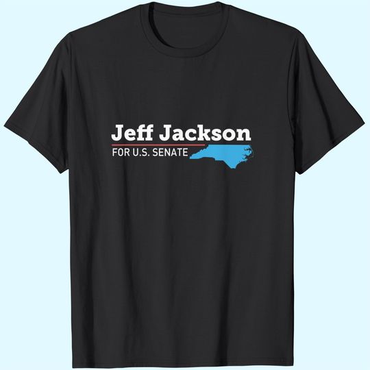 Jeff Jackson for Senate 2022 North Carolina Senator T-Shirt