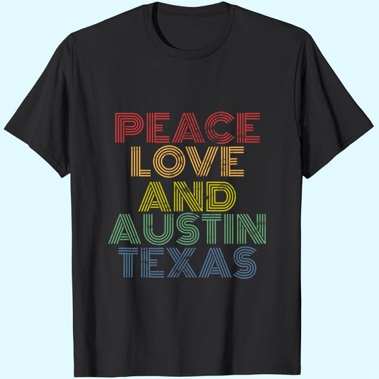 Peace Love Austin Texas T Shirt
