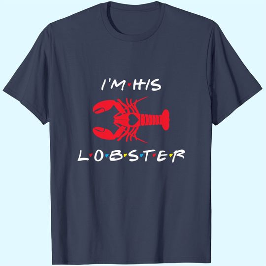 I'm His Lobster matching couple Valentine's Day gift T-Shirt
