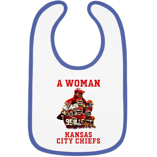 Never Underestimate A Woman Who Loves Chiefs Baby Bib