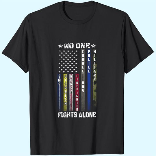 No One Fights Alone Thin Line USA Flag Proud Job Shirt