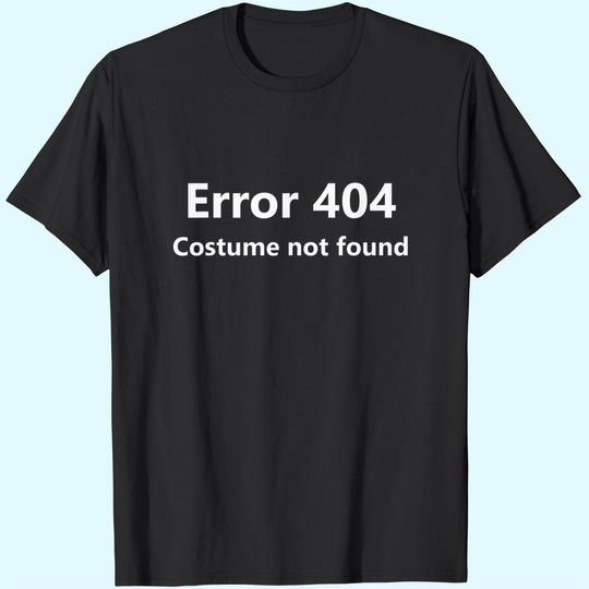 Error 404 Costume Not Found Lazy Halloween T-Shirt