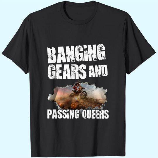 Motocross Banging Gears And Passing Queers T-shirt