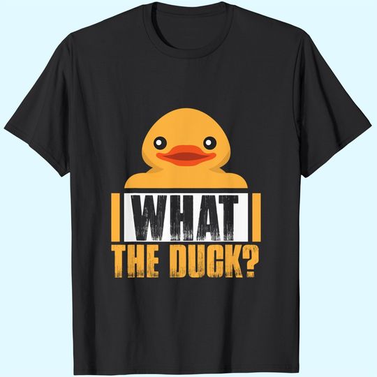 What the Duck? Funny Gift Rubber Duck Lover T-Shirt
