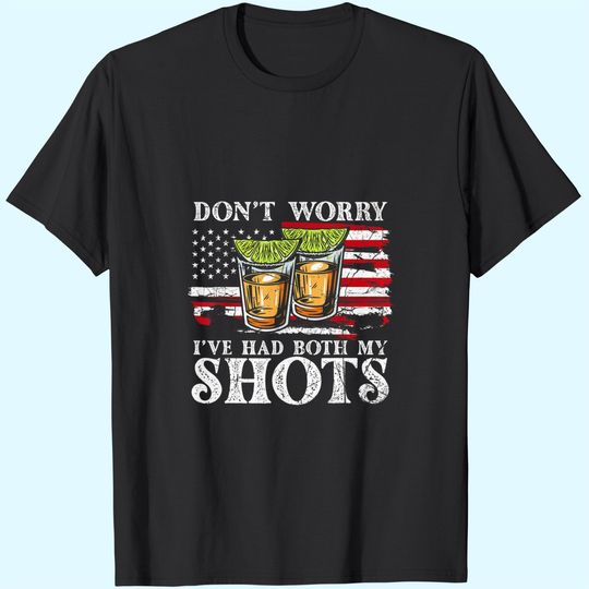 Don't Worry I've Had Both My Shots Funny Two Shots Tequila T-Shirt