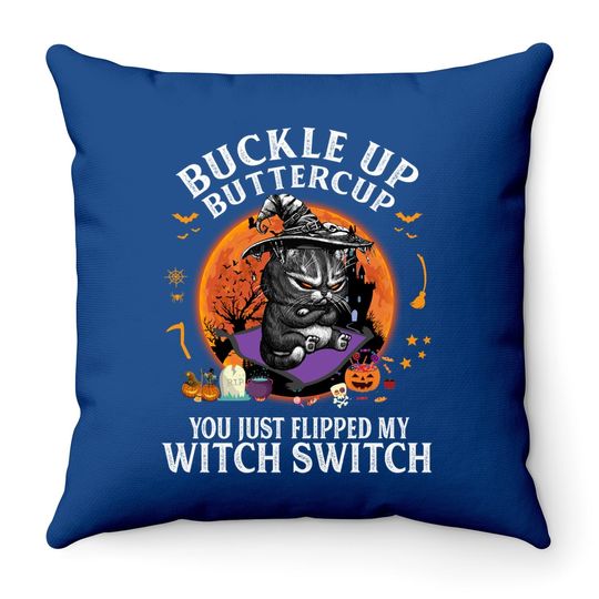 Buckle Up Buttercup You Just Flipped My Witch Throw Pillow