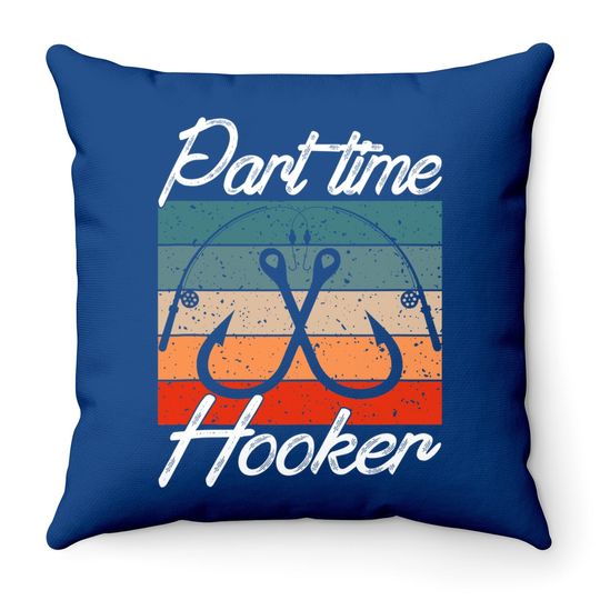 Retro Fishing Hooks Part Time Hooker Throw Pillow Funny Fishing Throw Pillow