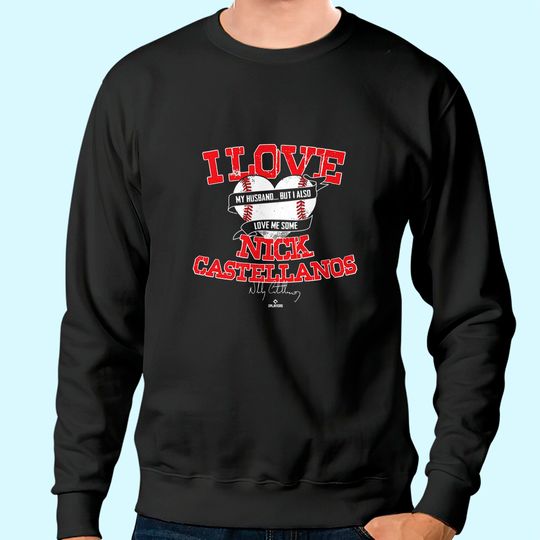 I Love Nick Castellanos Sweatshirt