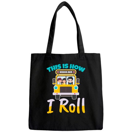 This is how i roll school bus driver Design for a Bus Driver Tote Bag