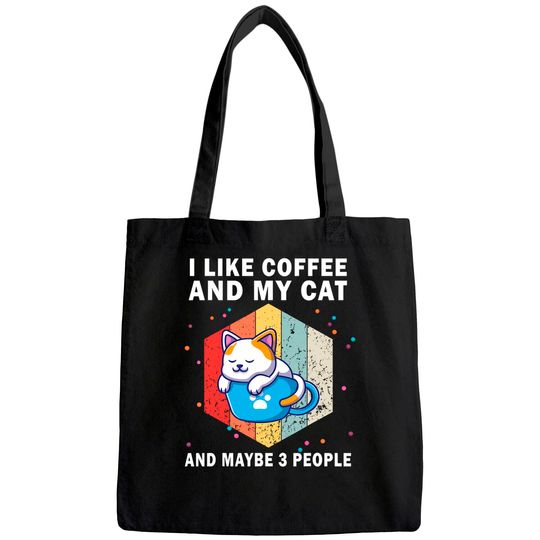 Cats Coffee I Like Coffee And My Cat And Maybe 3 People Tote Bag