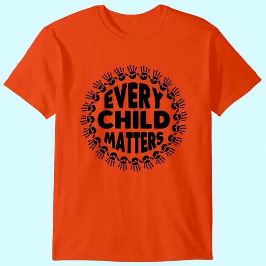 Every Child Matters Wear Orange Day September 30th T-Shirt