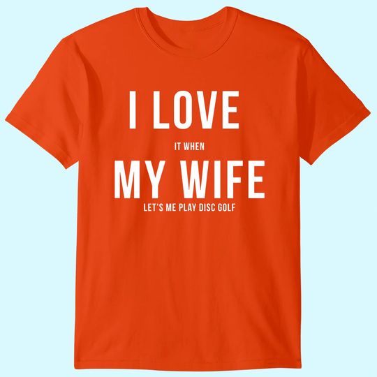 Disc Golf I Love My Wife T-Shirt