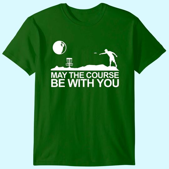 Disc Golf Shirt May The Course Be With You Frisbee Golf T-Shirt
