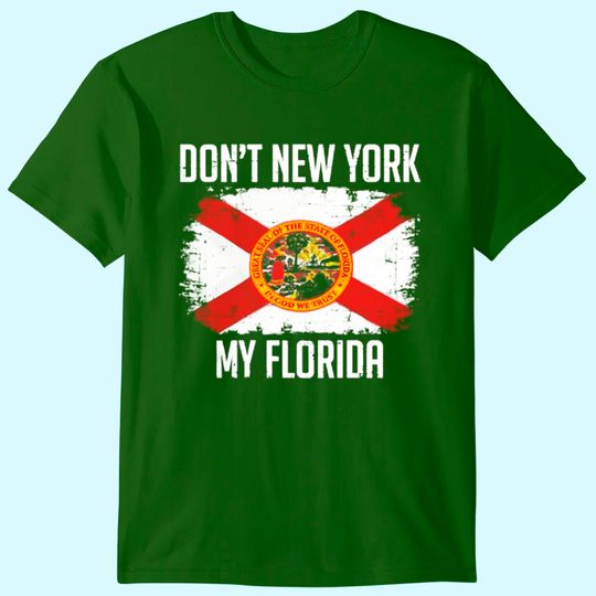 Florida Man Men's T Shirt Don't New York My Florida