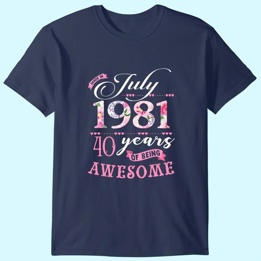 40th Birthday Floral Gift for Womens Born in July 1981 T-Shirt